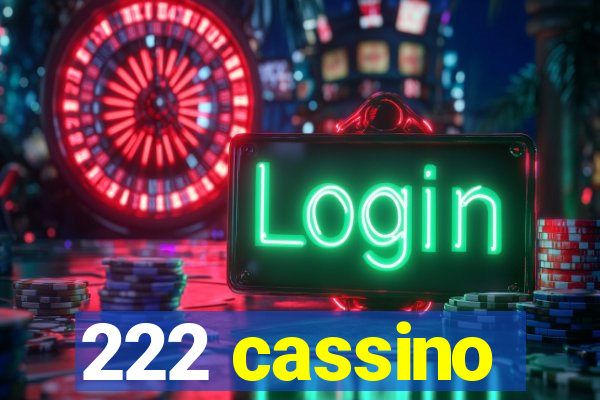 222 cassino